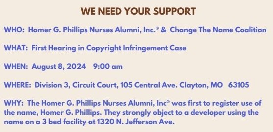 We Need your Support: Homer G. Phillips Nurses Alumni, Inc & Change The Name Coalition - August 8, 2024 / 9 AM Division 3, Circuit Court, 105 Central Ave., Clayton, MO, 63105